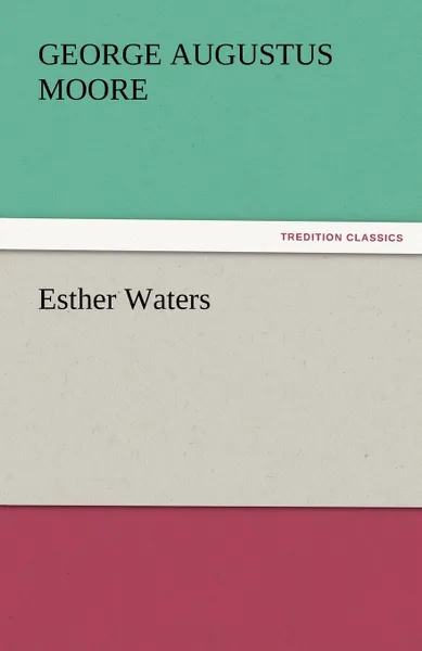 Обложка книги Esther Waters, George Augustus Moore