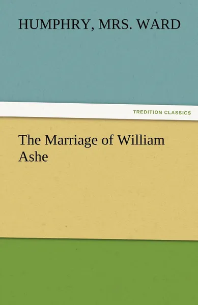 Обложка книги The Marriage of William Ashe, Humphry Mrs Ward