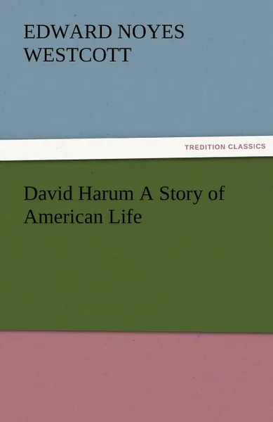 Обложка книги David Harum A Story of American Life, Edward Noyes Westcott