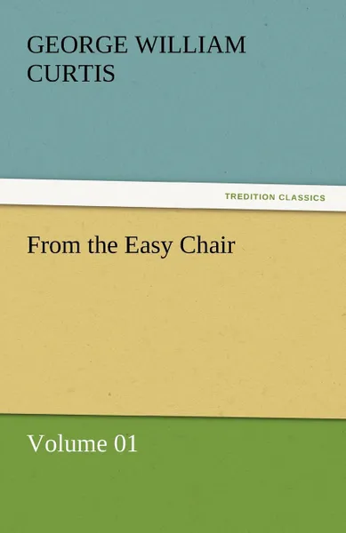 Обложка книги From the Easy Chair, George William Curtis