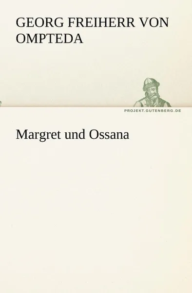 Обложка книги Margret Und Ossana, Georg Freiherr Von Ompteda