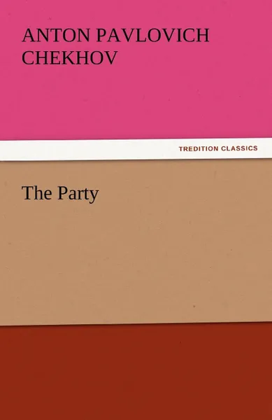 Обложка книги The Party, Anton Pavlovich Chekhov