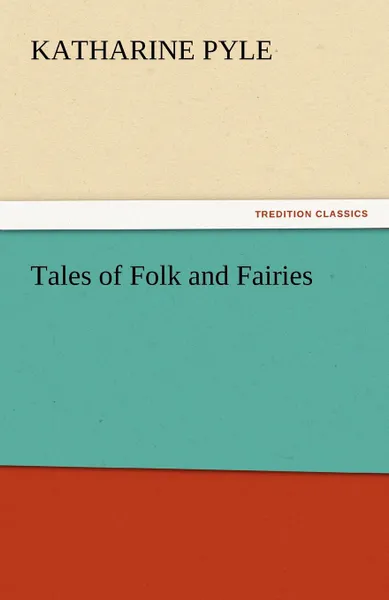 Обложка книги Tales of Folk and Fairies, Katharine Pyle