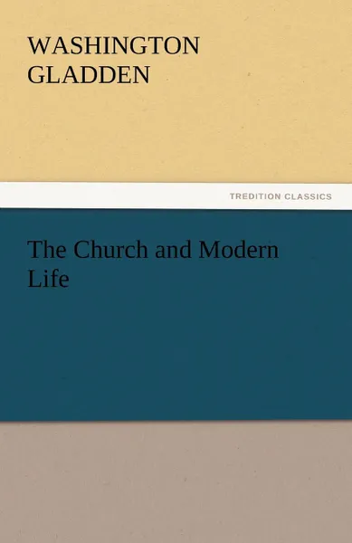 Обложка книги The Church and Modern Life, Washington Gladden