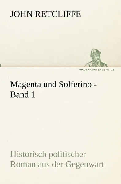 Обложка книги Magenta Und Solferino - Band 1, John Retcliffe