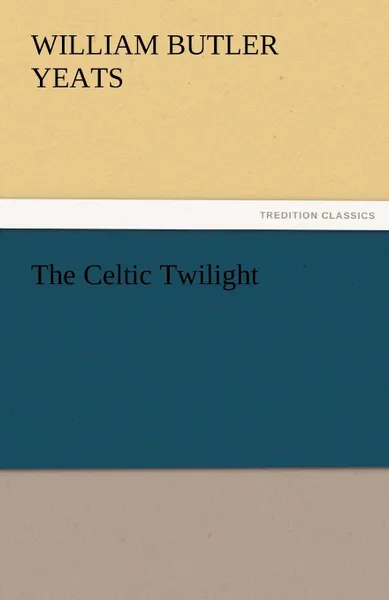 Обложка книги The Celtic Twilight, William Butler Yeats