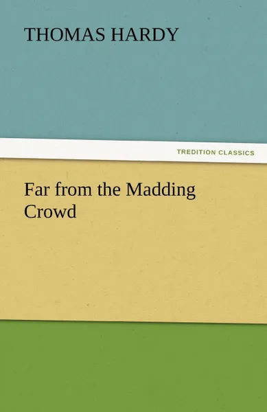 Обложка книги Far from the Madding Crowd, Thomas Hardy