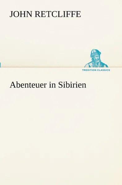 Обложка книги Abenteuer in Sibirien, John Retcliffe