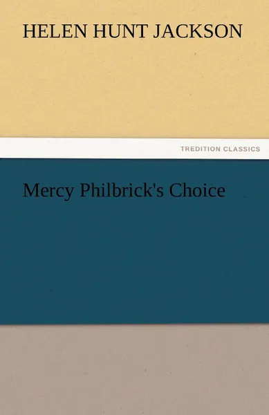 Обложка книги Mercy Philbrick.s Choice, Helen Hunt Jackson