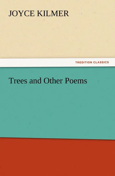 Обложка книги Trees and Other Poems, Joyce Kilmer