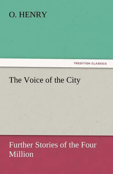 Обложка книги The Voice of the City, Henry O, Henry O.