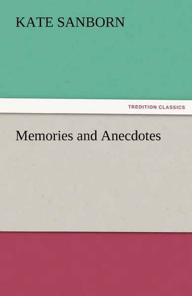 Обложка книги Memories and Anecdotes, Kate Sanborn