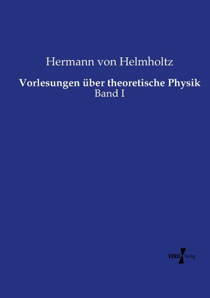 Обложка книги Vorlesungen uber theoretische Physik, Hermann von Helmholtz