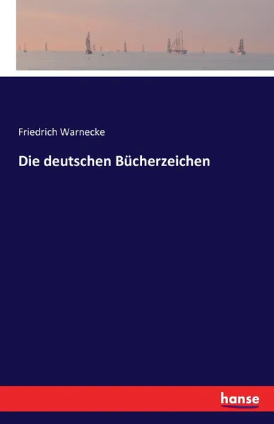 Обложка книги Die deutschen Bucherzeichen, Friedrich Warnecke