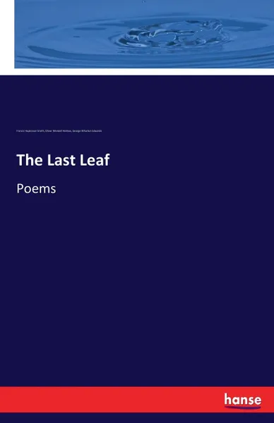 Обложка книги The Last Leaf, Oliver Wendell Holmes, Francis Hopkinson Smith, George Wharton Edwards