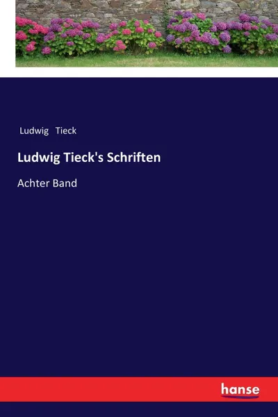 Обложка книги Ludwig Tieck.s Schriften, Ludwig Tieck