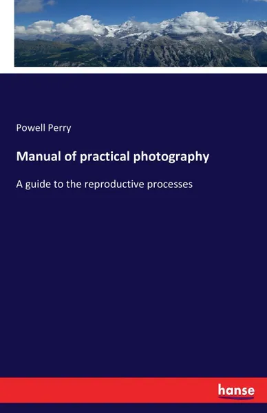 Обложка книги Manual of practical photography, Powell Perry
