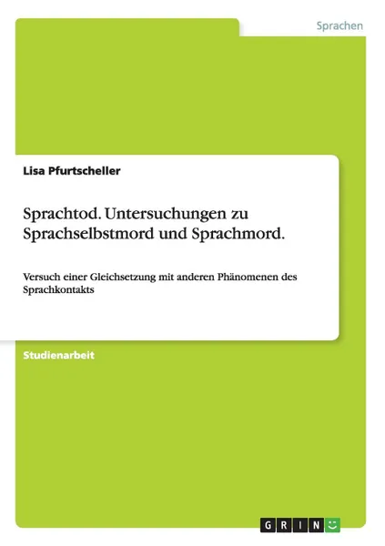 Обложка книги Sprachtod. Untersuchungen zu Sprachselbstmord und Sprachmord., Lisa Pfurtscheller