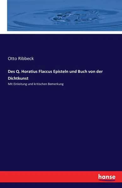 Обложка книги Des Q. Horatius Flaccus Episteln und Buch von der Dichtkunst, Otto Ribbeck