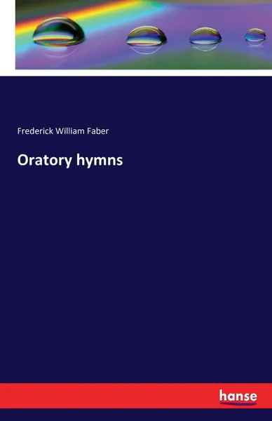 Обложка книги Oratory hymns, Frederick William Faber