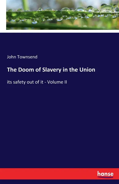 Обложка книги The Doom of Slavery in the Union, John Townsend