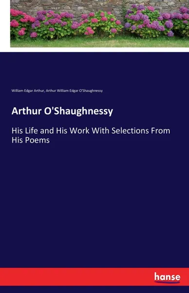 Обложка книги Arthur O.Shaughnessy, William Edgar Arthur, Arthur William Edgar O'Shaughnessy