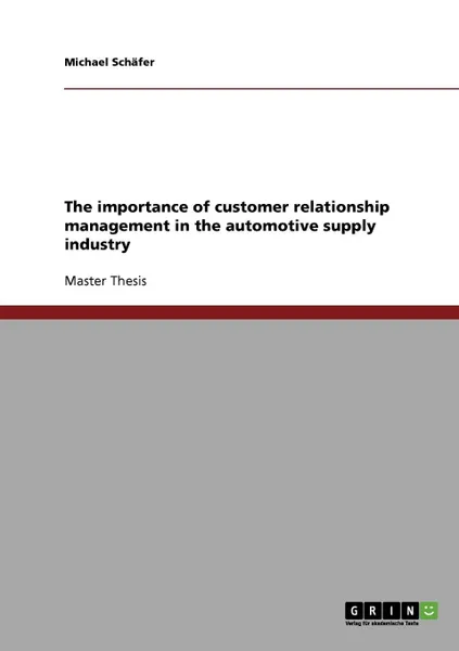 Обложка книги The importance of customer relationship management in the automotive supply industry, Michael Schäfer