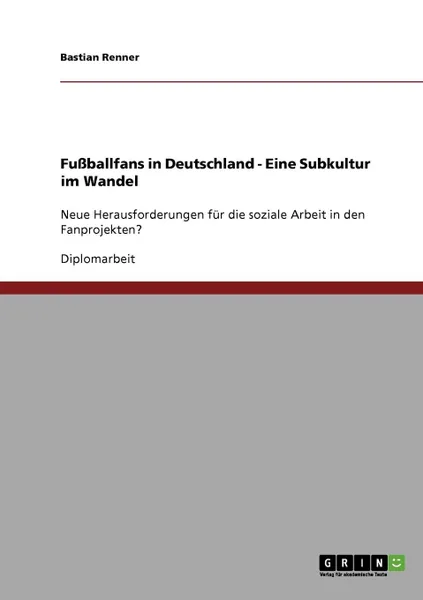 Обложка книги Fussballfans in Deutschland. Eine Subkultur im Wandel, Bastian Renner