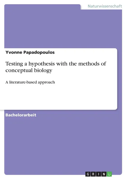 Обложка книги Testing a hypothesis with the methods of conceptual biology, Yvonne Papadopoulos