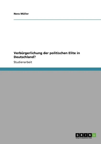 Обложка книги Verburgerlichung der politischen Elite in Deutschland., Nora Müller