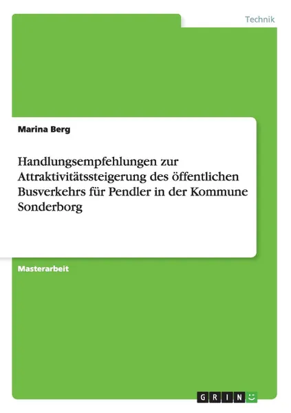 Обложка книги Handlungsempfehlungen zur Attraktivitatssteigerung des offentlichen Busverkehrs fur Pendler in der Kommune Sonderborg, Marina Berg