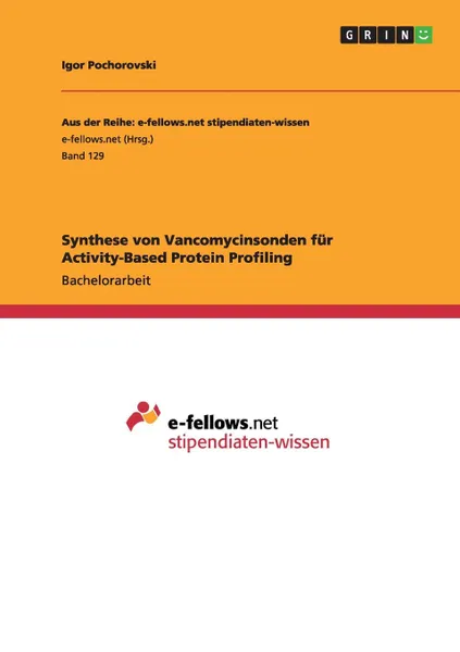 Обложка книги Synthese von Vancomycinsonden fur Activity-Based Protein Profiling, Igor Pochorovski