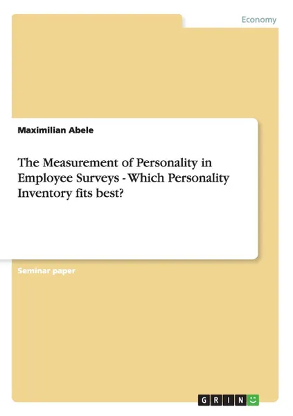 Обложка книги The Measurement of Personality in Employee Surveys - Which Personality Inventory fits best., Maximilian Abele