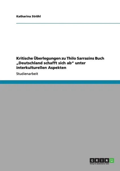 Обложка книги Kritische Uberlegungen zu      Thilo Sarrazins Buch .Deutschland schafft sich ab