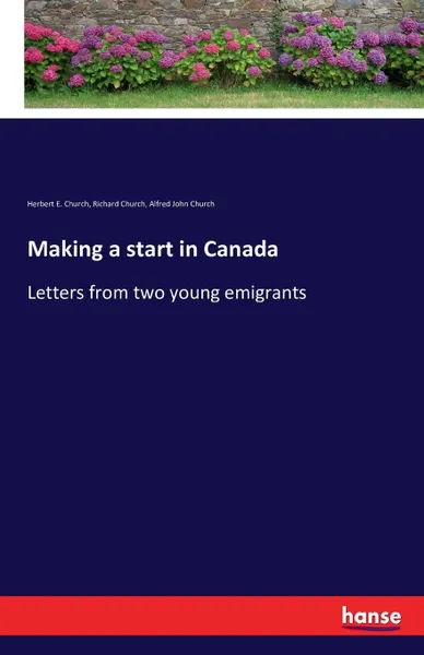 Обложка книги Making a start in Canada, Herbert E. Church, Richard Church, Alfred John Church