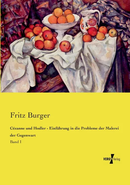 Обложка книги Cezanne und Hodler - Einfuhrung in die Probleme der Malerei der Gegenwart, Fritz Burger