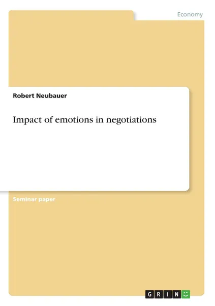 Обложка книги Impact of emotions in negotiations, Robert Neubauer