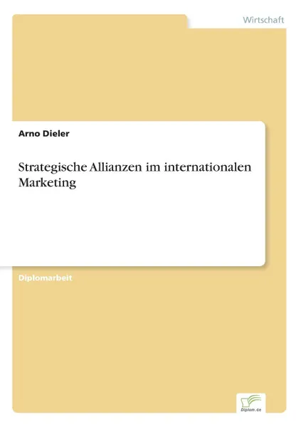 Обложка книги Strategische Allianzen im internationalen Marketing, Arno Dieler