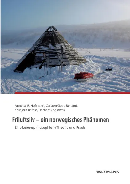 Обложка книги Friluftsliv - ein norwegisches Phanomen, Annette R. Hofmann, Carsten Gade Rolland, Kolbjørn Rafoss
