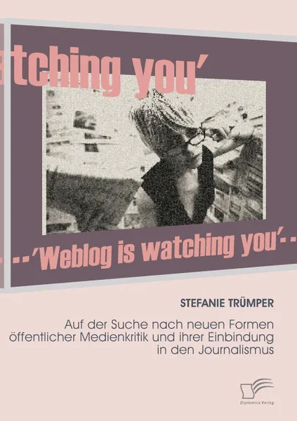 Обложка книги Weblog is watching you, Stefanie Trümper