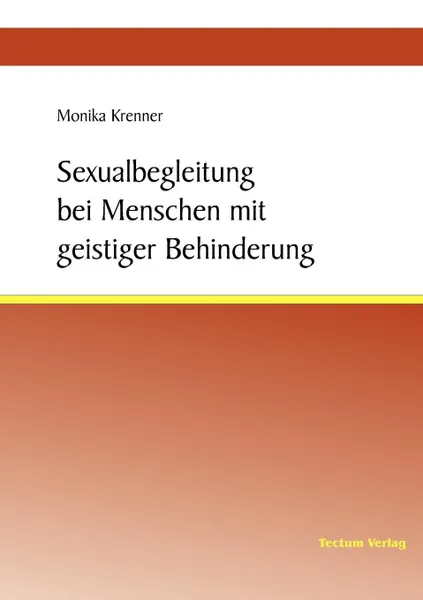 Обложка книги Sexualbegleitung bei Menschen mit geistiger Behinderung, Monika Krenner