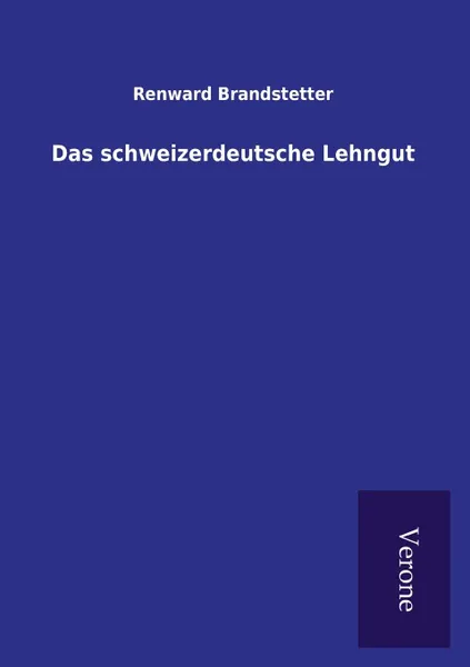 Обложка книги Das schweizerdeutsche Lehngut, Renward Brandstetter