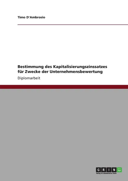 Обложка книги Bestimmung des Kapitalisierungszinssatzes fur Zwecke der Unternehmensbewertung, Timo D'Ambrosio