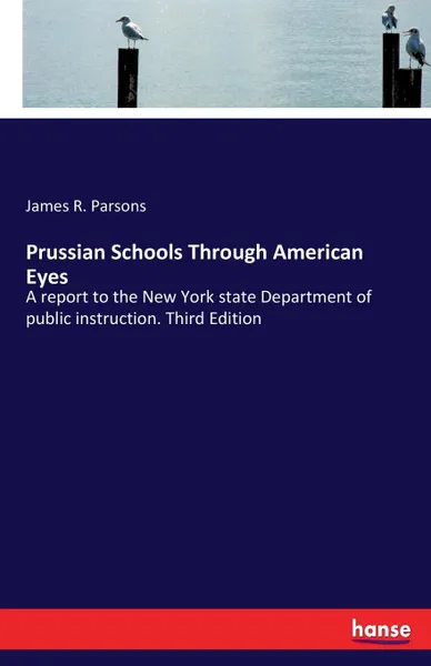 Обложка книги Prussian Schools Through American Eyes, James R. Parsons