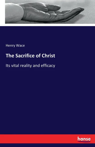 Обложка книги The Sacrifice of Christ, Henry Wace