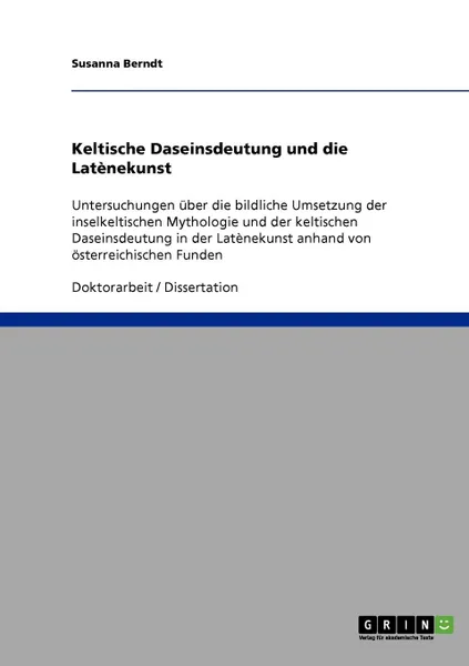 Обложка книги Keltische Daseinsdeutung und die Latenekunst, Susanna Berndt