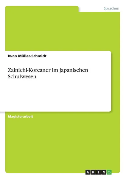 Обложка книги Zainichi-Koreaner im japanischen Schulwesen, Iwan Müller-Schmidt
