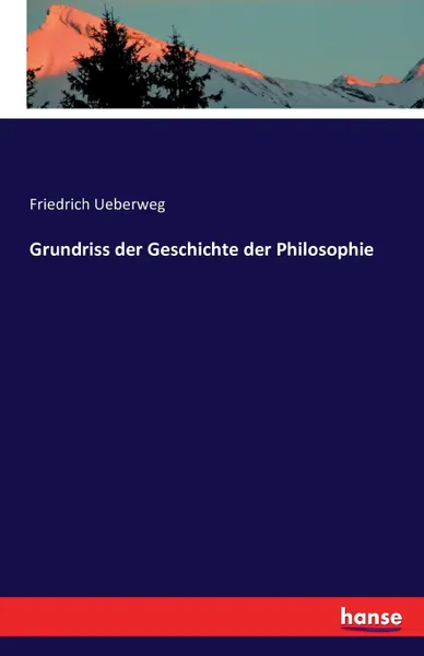 Обложка книги Grundriss der Geschichte der Philosophie, Friedrich Ueberweg