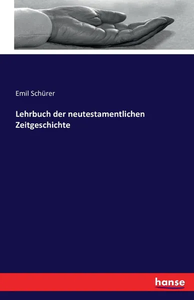 Обложка книги Lehrbuch der neutestamentlichen Zeitgeschichte, Emil Schürer