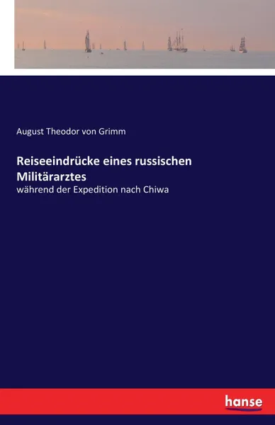 Обложка книги Reiseeindrucke eines russischen Militararztes, August Theodor von Grimm